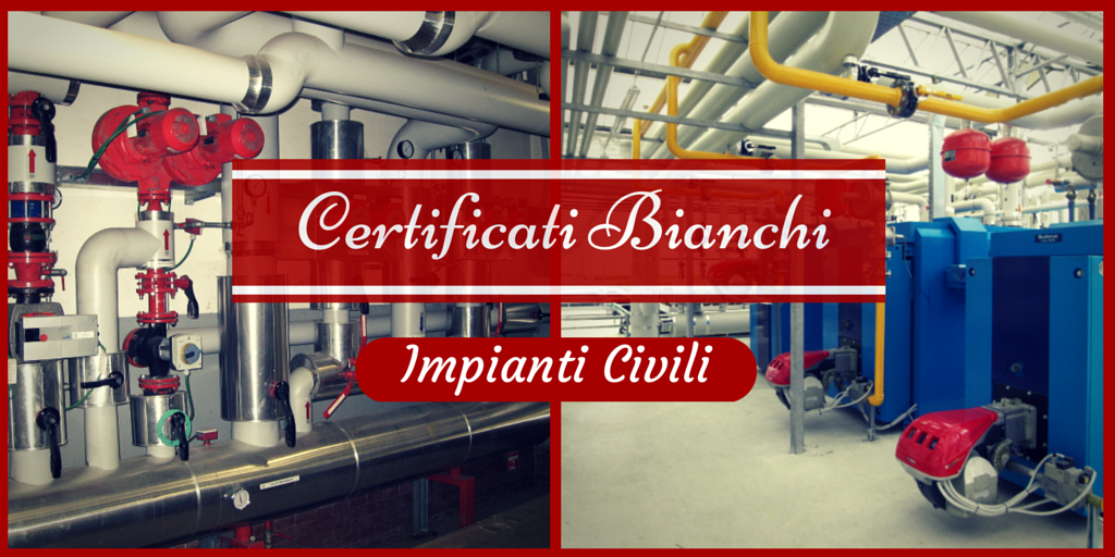 Certificati Bianchi Per Impianti Civili
